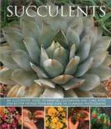 9781780193656-1780193653-Succulents: An illustrated guide to varieties, cultivation and care, with step-by-step instructions and over 145 stunning photographs