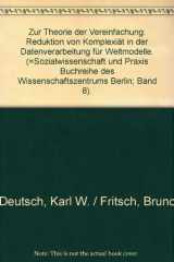 9783761052143-3761052146-Zur Theorie der Vereinfachung: Reduktion von Komplexität in d. Datenverarbeitung für Weltmodelle (Sozialwissenschaft und Praxis) (German Edition)