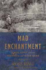 9781632860125-1632860120-Mad Enchantment: Claude Monet and the Painting of the Water Lilies