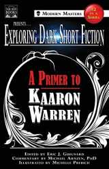9780998938301-0998938300-Exploring Dark Short Fiction #2: A Primer to Kaaron Warren