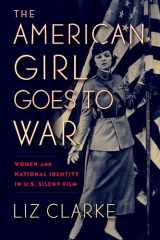 9781978810150-1978810156-The American Girl Goes to War: Women and National Identity in U.S. Silent Film (War Culture)
