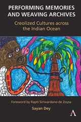9781839986901-1839986905-Performing Memories and Weaving Archives:: Creolized Cultures across the Indian Ocean
