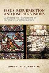 9781947929111-1947929119-Jesus' Resurrection and Joseph's Visions: Examining the Foundations of Christianity and Mormonism