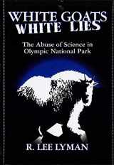 9780874805550-0874805554-White Goats White Lies: The Misuse of Science in Olympic National Park