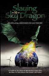 9780982773413-0982773412-Slaying the Sky Dragon - Death of the Greenhouse Gas Theory