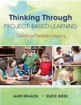 9781452202563-1452202567-Thinking Through Project-Based Learning: Guiding Deeper Inquiry