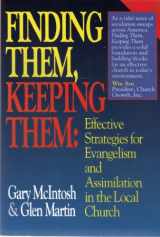 9780805460513-0805460519-Finding Them, Keeping Them: Effective Strategies for Evangelism and Assimilation in the Local Church