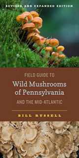 9780271077802-0271077808-Field Guide to Wild Mushrooms of Pennsylvania and the Mid-Atlantic: Revised and Expanded Edition (Keystone Books)