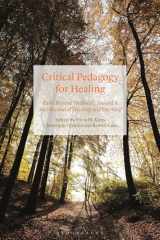 9781350192683-1350192686-Critical Pedagogy for Healing: Paths Beyond "Wellness," Toward a Soul Revival of Teaching and Learning