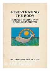 9780916438357-091643835X-Rejuvenating the Body Through Fasting With Spirulina Plankton