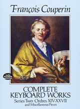 9780486257969-0486257967-Complete Keyboard Works, Series Two: Ordres XIV-XXVII and Miscellaneous Pieces (Dover Classical Piano Music)