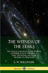 9780359013555-0359013554-The Witness of the Stars: The Twelve Star Signs of the Heavens and Their Role in the Biblical Lore, the Psalms, and God’s Promise to Christians