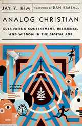9781514003169-1514003163-Analog Christian: Cultivating Contentment, Resilience, and Wisdom in the Digital Age