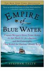 9780307236609-0307236609-Empire of Blue Water: Captain Morgan's Great Pirate Army, the Epic Battle for the Americas, and the Catastrophe That Ended the Outlaws' Bloody Reign