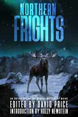 9780998691220-0998691224-Northern Frights: An Anthology by the Horror Writers of Maine