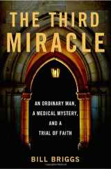 9780767932691-0767932692-The Third Miracle: An Ordinary Man, a Medical Mystery, and a Trial of Faith