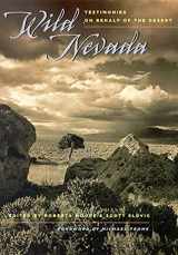 9780874176131-0874176131-Wild Nevada: Testimonies On Behalf Of The Desert