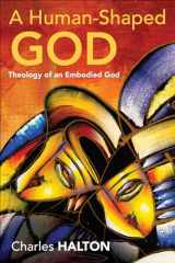 9780664265007-0664265006-A Human-Shaped God: Theology of an Embodied God