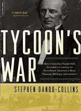 9780306818561-0306818566-Tycoon's War: How Cornelius Vanderbilt Invaded a Country to Overthrow America's Most Famous Military Adventurer