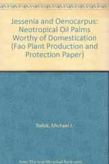 9789251026762-9251026769-Jessenia and Oenocarpus: Neotropical Oil Palms Worthy of Domestication (Fao Plant Production & Protection Paper)