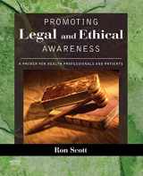 9780323036689-0323036686-Promoting Legal and Ethical Awareness: A Primer for Health Professionals and Patients