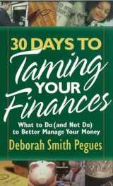 9780736918367-0736918361-30 Days to Taming Your Finances: What to Do (and Not Do) to Better Manage Your Money