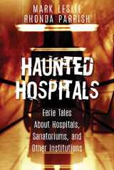 9781459737860-1459737865-Haunted Hospitals: Eerie Tales About Hospitals, Sanatoriums, and Other Institutions