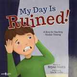 9781944882044-1944882049-My Day Is Ruined!: A Story Teaching Flexible Thinking (Executive Function)