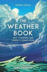 9781789295900-1789295904-The Weather Book: Why It Happens and Where It Comes From
