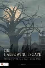 9781606962756-1606962752-The Harrowing Escape: The Quest of Dan Clay: Book Two