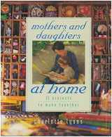 9780684862736-0684862735-Mothers and Daughters at Home: 35 Projects to Make Together