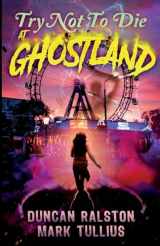 9781961740006-1961740001-Try Not to Die: At Ghostland: An Interactive Adventure