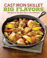 9781570617409-1570617406-Cast Iron Skillet Big Flavors: 90 Recipes for the Best Pan in Your Kitchen