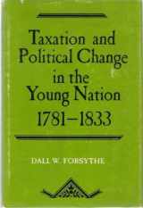 9780231041928-0231041926-Taxation and Political Change in the Young Nation, 1781-1833