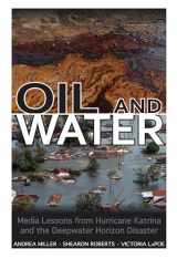 9781617039720-1617039721-Oil and Water: Media Lessons from Hurricane Katrina and the Deepwater Horizon Disaster