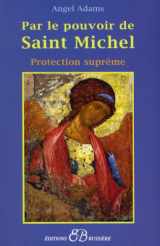 9782850903410-2850903418-Par le pouvoir de Saint Michel : Protection supreme (French Edition)