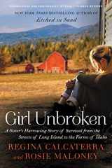 9780062412584-0062412582-Girl Unbroken: A Sister's Harrowing Story of Survival from the Streets of Long Island to the Farms of Idaho
