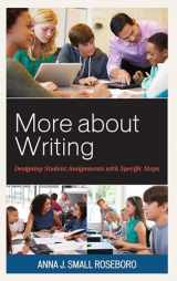 9781475842807-1475842805-More about Writing: Designing Student Assignments with Specific Steps