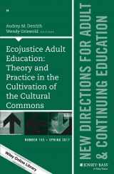 9781119383406-1119383404-Ecojustice Adult Education: Theory and Practice in the Cultivation of the Cultural Commons: New Directions for Adult and Continuing Education, Number ... Single Issue Adult & Continuing Education)