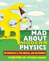 9780471448556-0471448559-Mad About Modern Physics: Braintwisters, Paradoxes, and Curiosities
