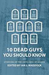 9781527106086-152710608X-10 Dead Guys You Should Know: Standing on the Shoulders of Giants (Biography)
