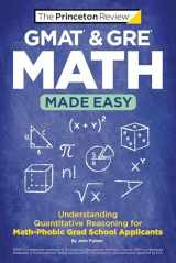 9780593516560-0593516567-GMAT & GRE Math Made Easy: Understanding Quantitative Reasoning for Math-Phobic Grad School Applicants (Graduate School Test Preparation)