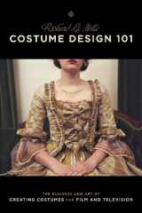 9781932907698-1932907696-Costume Design 101 - 2nd edition: The Business and Art of Creating Costumes For Film and Television (Costume Design 101: The Business & Art of Creating)