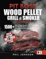 9781802602777-1802602771-Pit Boss Wood Pellet Grill & Smoker Cookbook: 1500+ Days of Juicy Recipes with Your Pit Boss. The Total Smoker Cookbook to Turn Every Beginner from Zero to Hero | + Extra Bonus