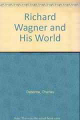 9780684169156-0684169150-Richard Wagner and His World