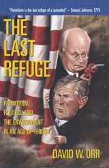 9781597260329-1597260320-The Last Refuge: Patriotism, Politics, and the Environment in an Age of Terror