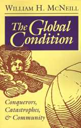9780691086484-0691086486-The Global Condition: Conquerors, Catastrophes, and Community