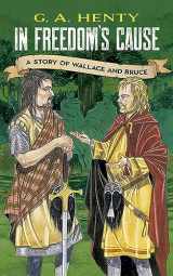 9780486423623-048642362X-In Freedom's Cause: A Story of Wallace and Bruce (Dover Children's Classics)