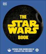 9781465497901-1465497900-The Star Wars Book: Expand your knowledge of a galaxy far, far away