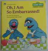 9780307290038-0307290034-Oh, I am so embarrassed! (A Growing-up book)